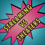 Streaming vs Theaters